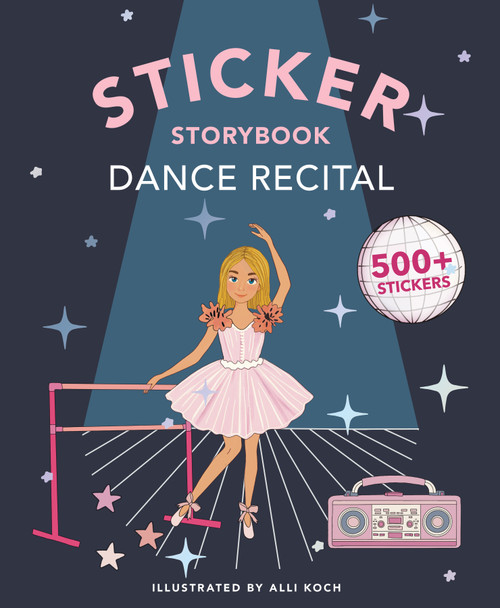 My Sticker Storybook: Dance Recital (500+ Reusable Dress-up Sticker Book for Kids Ages 5-8) by Alli Koch, Paige Tate & Co., 9781963183719
