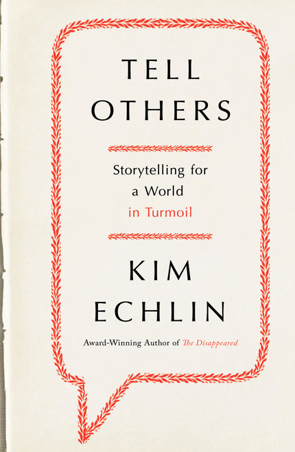 Tell Others (Storytelling for a World in Turmoil) by Kim Echlin, 9780670065318