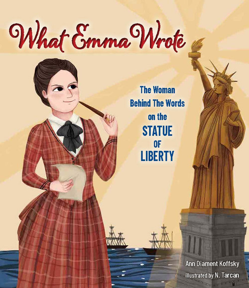 What Emma Wrote (The Woman Behind the Words on the Statue of Liberty) by Ann D. Koffsky, N. Tarcan, 9781681157191