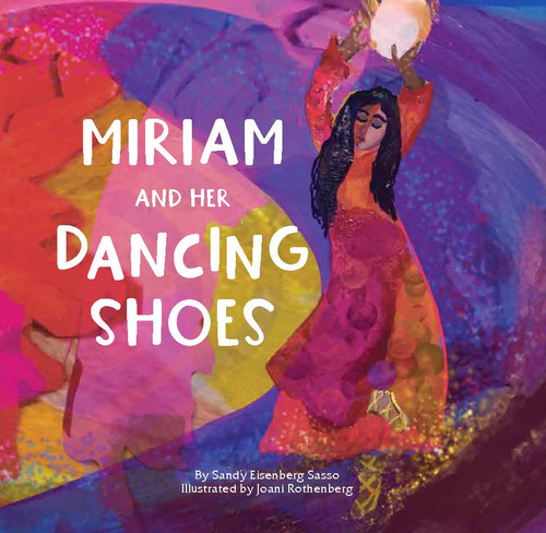 Miriam and Her Dancing Shoes by Sandy Eisenberg Sasso, Joani Rothenberg, 9781681157276