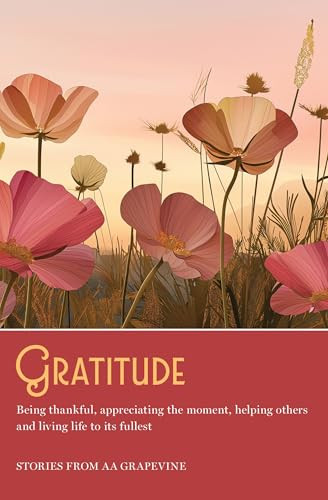 Gratitude (Being thankful, appreciating the moment, helping others, and living life to the fullest) by AA Grapevine, 9781938642890