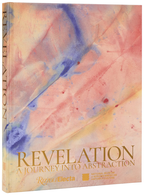 Revelation (A Journey Into Abstraction) by Michelle D. Commander, Tuliza Fleming, Sarah Gordon, Janet Dees, Lauren Haynes, Thelma Golden, Hallie Ringle, Rashid Johnson, Shinique  Smith, Adebunmi Gbadebo, 9780847876204