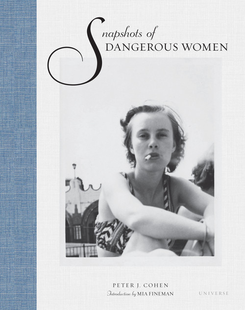 Snapshots of Dangerous Women by Peter J. Cohen, Mia Fineman, 9780789346568