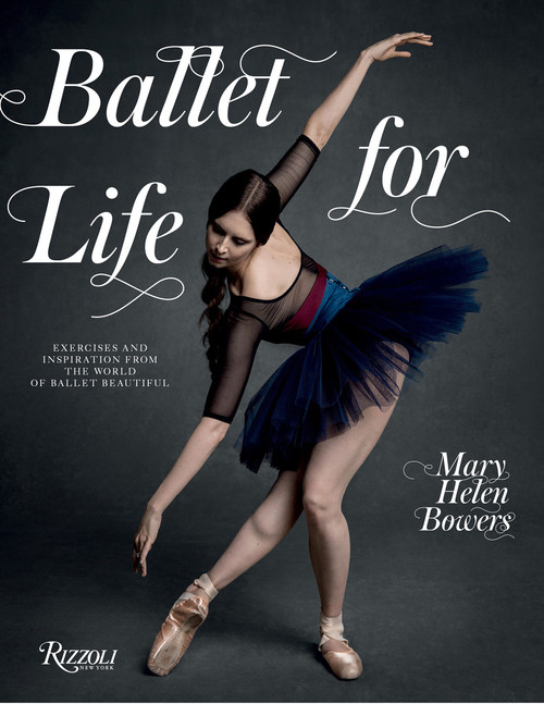 Ballet for Life (Exercises and Inspiration from the World of Ballet Beautiful) - 9780789346483 by Mary Helen Bowers, Lily Aldridge, Inez van Lamsweerde, Vinoodh Matadin, 9780789346483