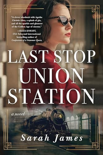 Last Stop Union Station (A Novel) by Sarah James, 9781464219238