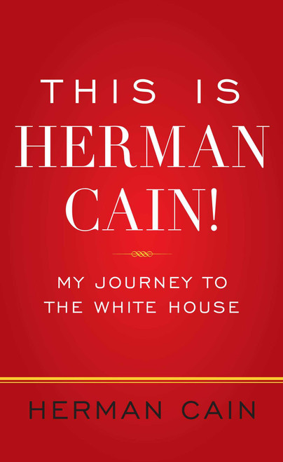 This Is Herman Cain! (My Journey to the White House) by Herman Cain, 9781451666144