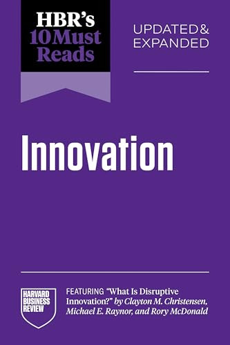HBR's 10 Must Reads on Innovation, Updated & Expanded by Harvard Business Review, Clayton M. Christensen, Amy C. Edmondson, Linda A. Hill, Scott D. Anthony, 9798892793025