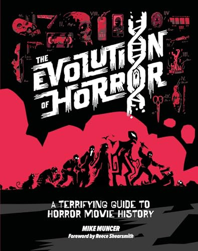 The Evolution of Horror (A Terrifying Guide to Horror Movie History) by Mike Muncer, Reece Shearsmith, 9781035427918