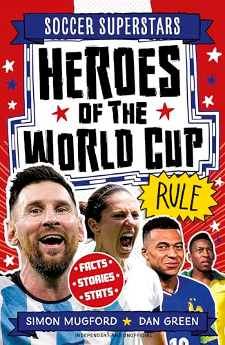Soccer Superstars: Heroes of the World Cup Rule by Simon Mugford, Dan Green, 9781804539941