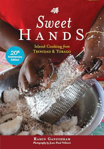 Sweet Hands: Island Cooking from Trinidad & Tobago, 20th Anniversary edition (Island Cooking from Trinidad & Tobago) by Ramin Ganeshram, Jean-Paul Vellotti, Chaz Brown, 9780781814652