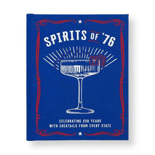 Spirits of '76 (Celebrating 250 Years with Cocktails from Every State) by Kim Laidlaw, 9798886743418