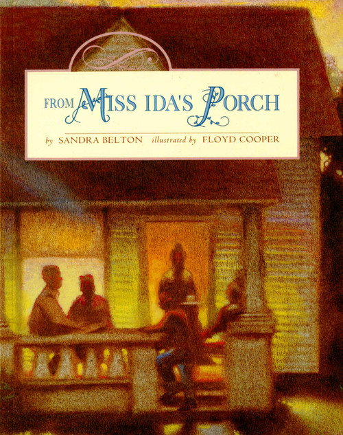 From Miss Ida's Porch by Sandra Belton, Floyd Cooper, 9780689818028