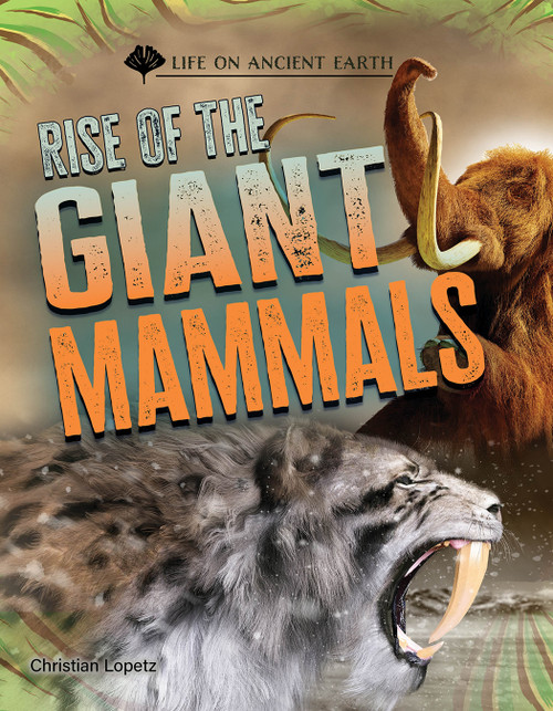 Rise of the Giant Mammals by Christian Lopetz, 9781668973141