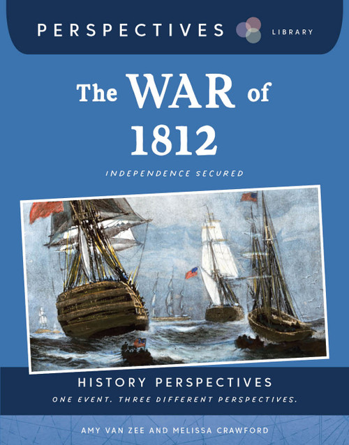The War of 1812 (Independence Secured) by Amy Van Zee, Melissa Crawford, 9781668973387