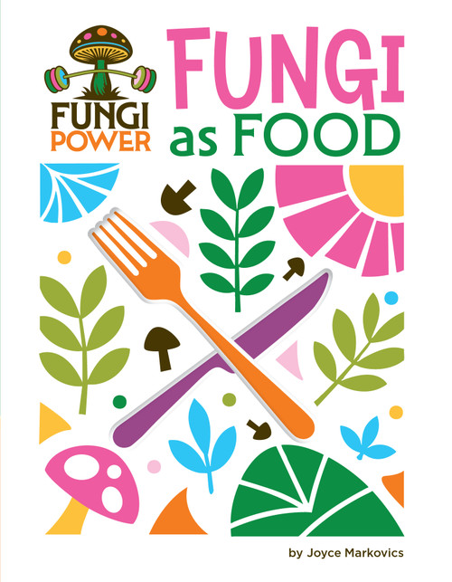 Fungi as Food - 9781668974681 by Joyce Markovics, 9781668974681