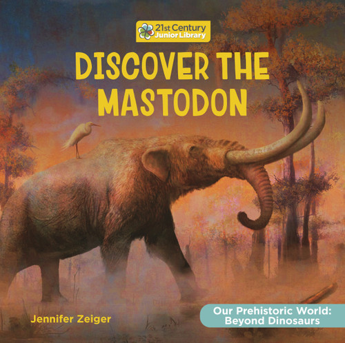 Discover the Mastodon - 9781668974438 by Jennifer Zeiger, 9781668974438