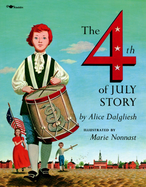 The Fourth of July Story by Alice Dalgliesh, Marie Nonnast, 9780689718762