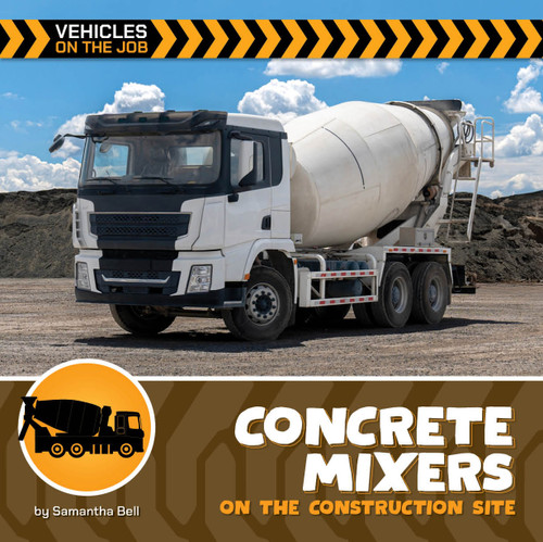 Concrete Mixers on the Construction Site - 9781668974094 by Samantha Bell, 9781668974094