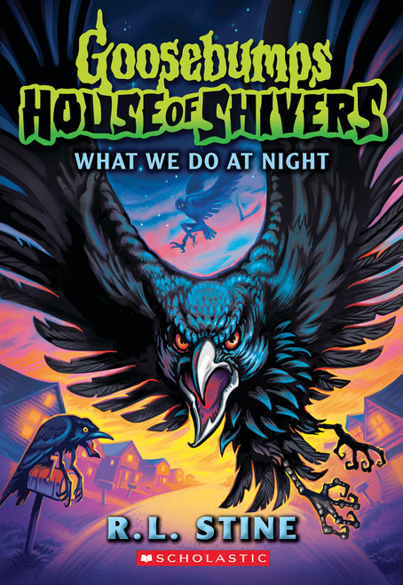 What We Do At Night (Goosebumps House of Shivers #7) by R. L. Stine, 9781546166047