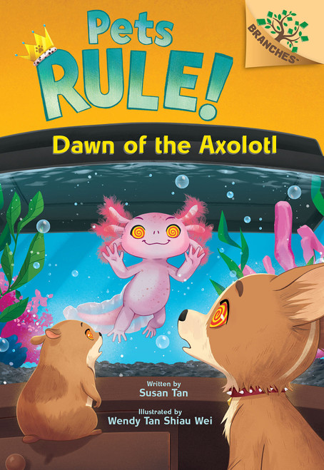 Dawn of the Axolotl: A Branches Book (Pets Rule! #9) - 9781546180296 by Susan Tan, Wendy Tan Shiau Wei