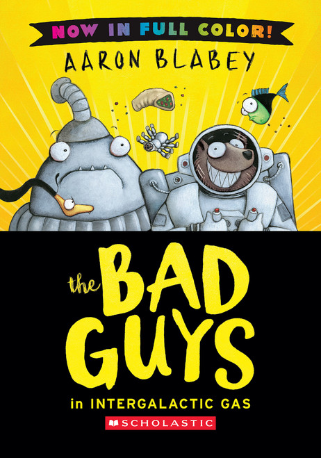 The Bad Guys in Intergalactic Gas (Bad Guys #5 Color Edition) by Aaron Blabey, Aaron Blabey, 9798225037420