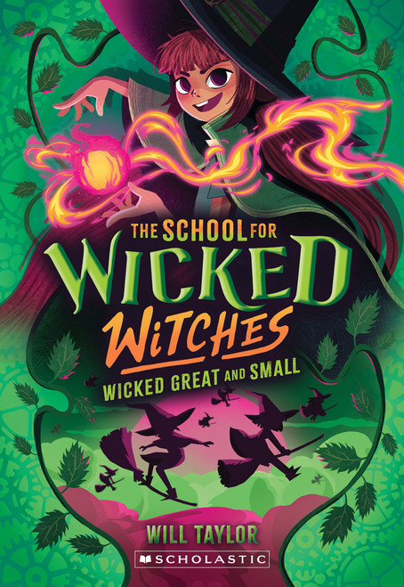 Wicked, Great and Small (The School for Wicked Witches, book 4) by Will Taylor, 9798225038465