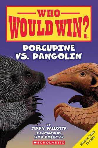 ¿Quién ganará? Puercoespín vs. Pangolín (Who Would Win? Porcupine vs. Pangolin) (Spanish Edition) by Jerry Pallotta, Rob Bolster, 9798225061531