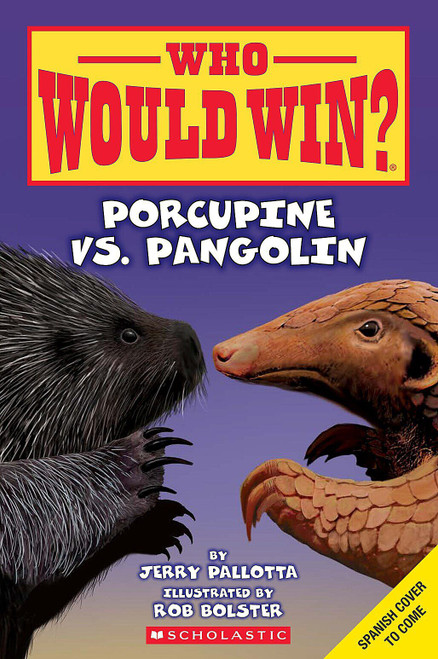 ¿Quién ganará? Puercoespín vs. Pangolín (Who Would Win? Porcupine vs. Pangolin) (Spanish Edition) by Jerry Pallotta, Rob Bolster, 9798225061531