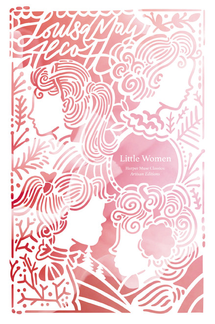 Little Women (Artisan Edition) by Louisa May Alcott, 9781400341870