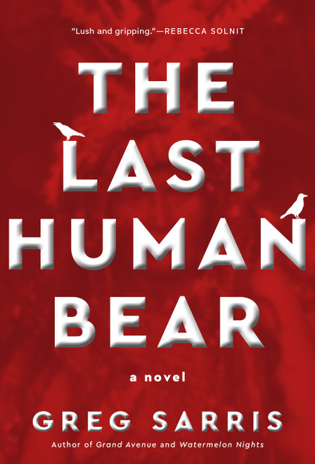 The Last Human Bear (A Novel) by Greg Sarris, 9781597147071