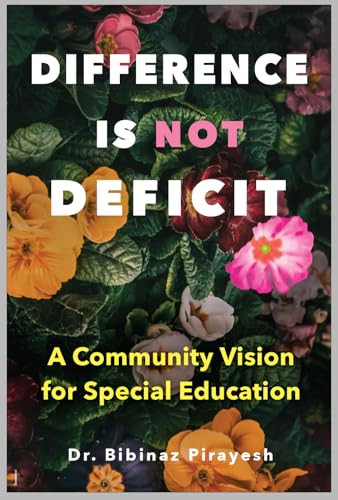 Difference Is Not Deficit (A Community Vision for Special Education) by Bibinaz Pirayesh, 9780325178899