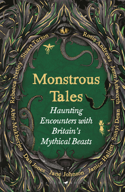Monstrous Tales (Haunting encounters with Britain's mythical beasts) by Rosie Andrews, Jenn Ashworth, Sunyi Dean, Janice Hallett, Jane Johnson, Dan Jones, Abir Mukherjee, Rebecca Netley, Stuart Turton, 9781526692320