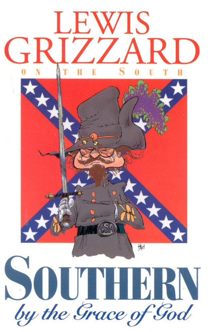 Southern by the Grace of God by Lewis Grizzard, 9781563522796