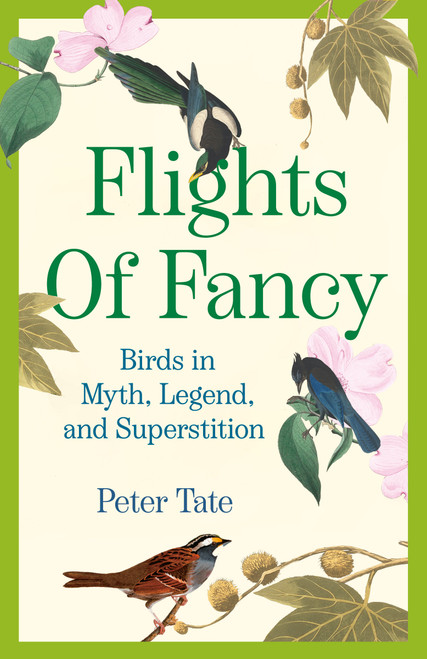 Flights of Fancy (Birds in Myth, Legend, and Superstition) by Peter Tate, 9780385342490