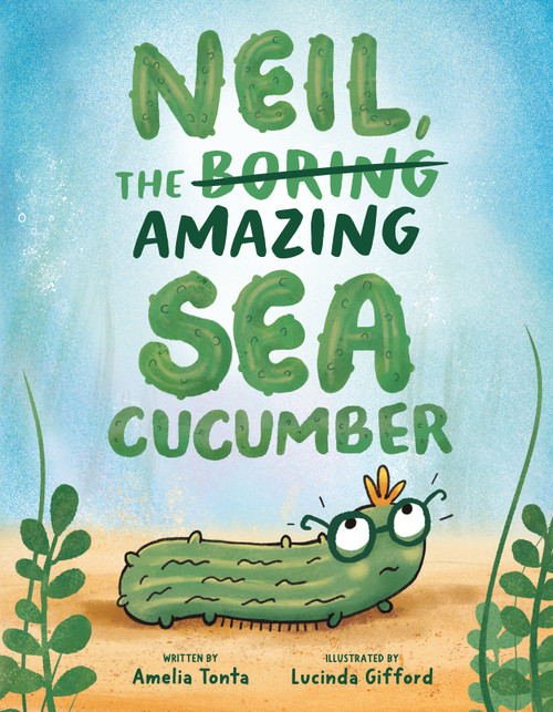 Neil, the Amazing Sea Cucumber by Amelia Tonta, Lucinda Gifford, 9798217039890