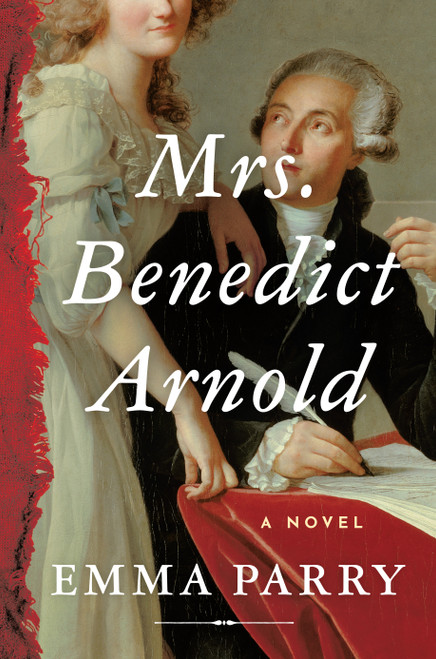 Mrs. Benedict Arnold (A Novel) by Emma Parry, 9781638933793