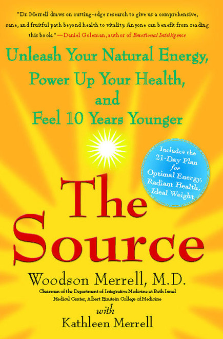The Source (Unleash Your Natural Energy, Power Up Your Health, and Feel 10 Years Younger) by Woodson Merrell, 9781451691351