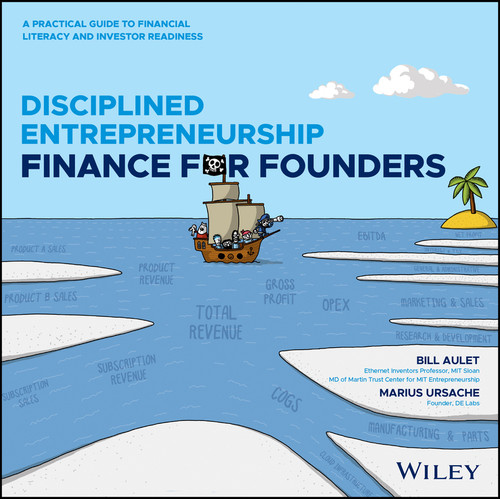 Disciplined Entrepreneurship Finance for Founders (A Go-To-Market Guide for Startup Founders) by Bill Aulet, Marius Ursache, 9781394361564
