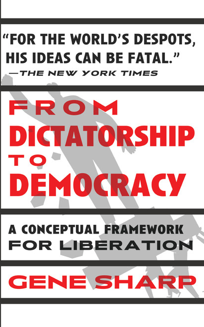 From Dictatorship to Democracy (A Conceptual Framework for Liberation) - 9798893850567 by Gene Sharp