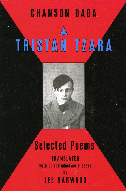 Chanson Dada (Tristan Tzara Selected Poems) by Lee Harwood, Tristin Tzara, 9780976844907