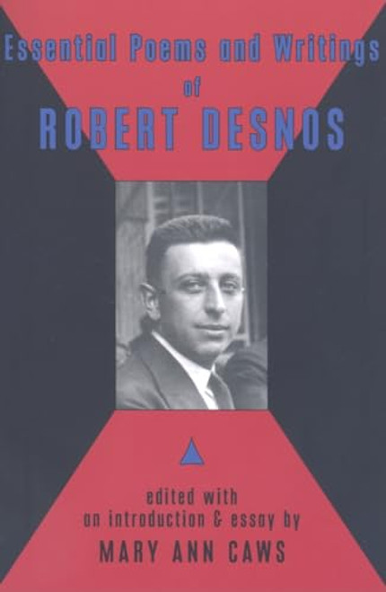 Essential Poems & Writings of Robert Desnos by Robert Desnos, Mary Ann Caws, Mary Ann Caws, 9780976844990