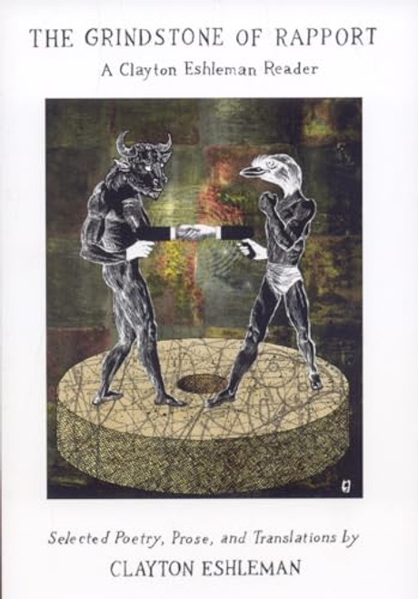 Grindstone of Rapport (A Clayton Eshleman Reader) by Clayton Eshleman, 9780979513770