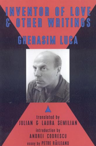 Inventor of Love & Other Writings by Gherasim Luca, Julian Semilian, Laura Semilien, Andrei Codrescu, 9780981808871