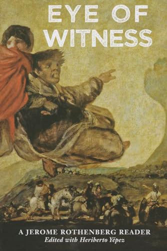 Eye Of Witness (A Jerome Rothenberg Reader) by Jerome Rothenberg, Heriberto Yepez, Jerome Rothenberg, 9780983707998