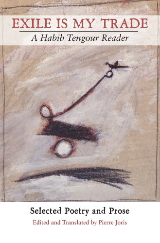 Exile is My Trade (A Habib Tengour Reader) by Habib Tengour, Pierre Joris, 9780984264056