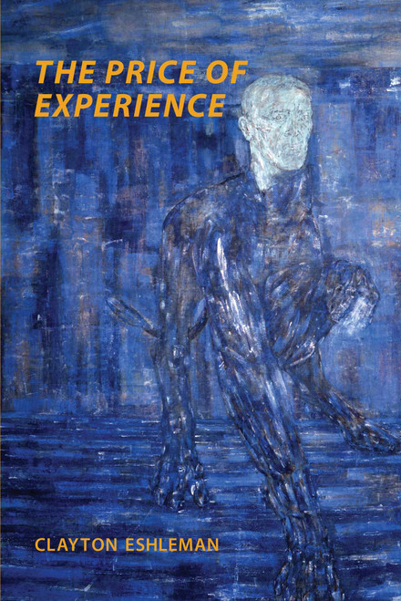 The Price of Experience by Clayton Eshleman, 9780985612207