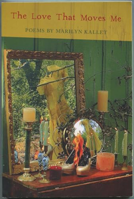 The Love That Moves Me by Marilyn Kallet, 9780985612283