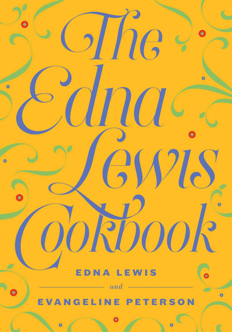 The Edna Lewis Cookbook by Edna Lewis, Evangeline Peterson, 9781604191066
