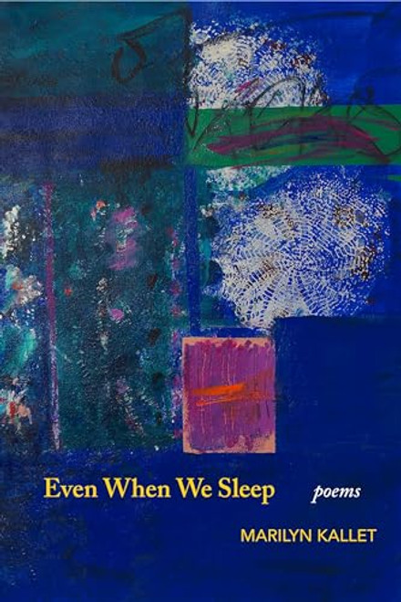 Even When We Sleep by Marilyn Kallet, 9781737160328