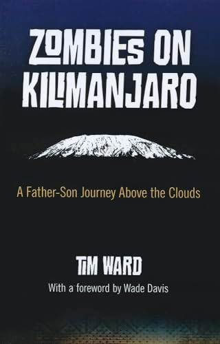 Zombies on Kilimanjaro (A Father/Son Journey Above the Clouds) by Tim Ward, 9781780993393
